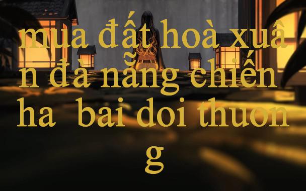 Mua Đất Hoà Xuân Đà Nẵng Khám Phá Thế Giới Cá Cược Trực Tuyến & Cơ Hội Thắng Lớn